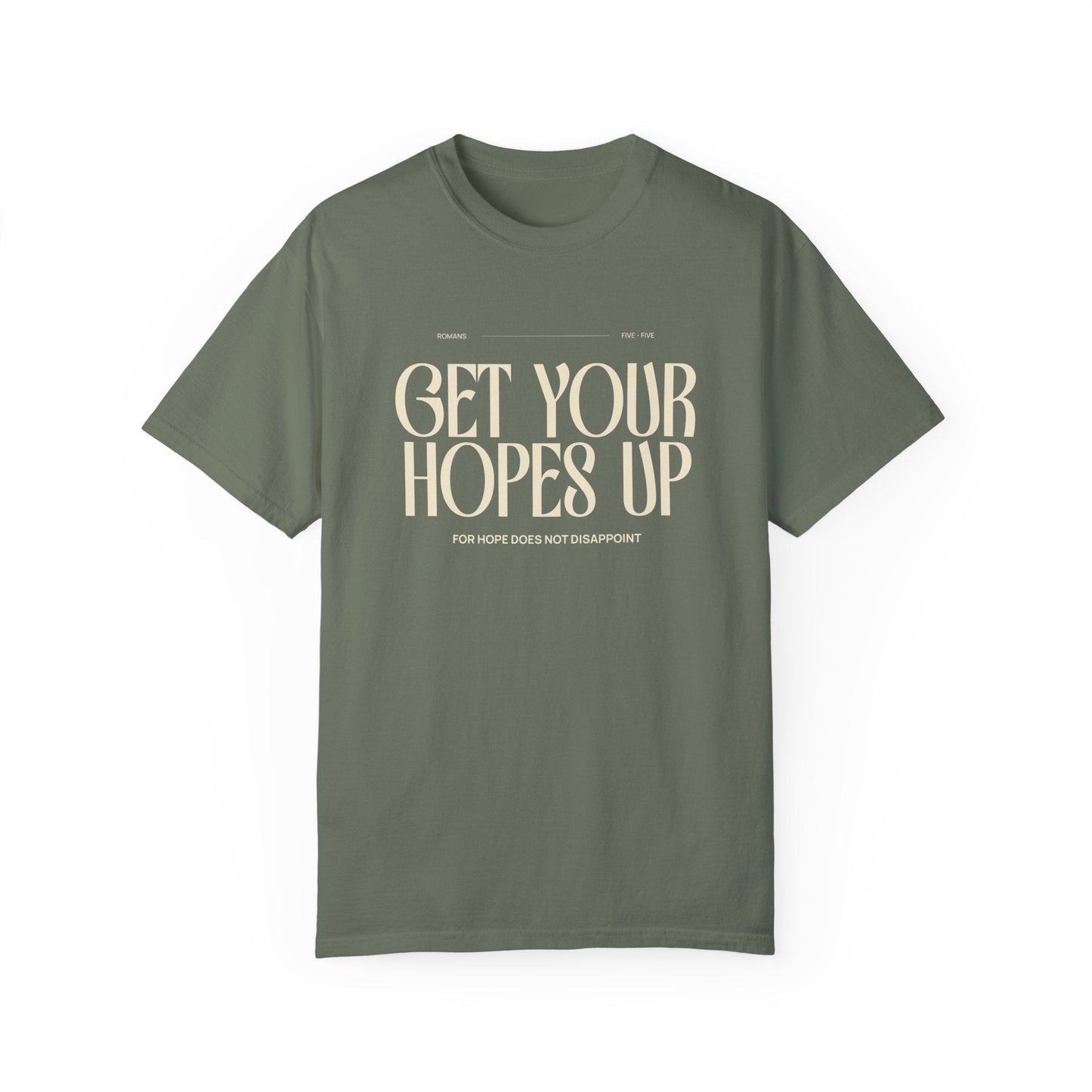 Printify T-Shirt Moss / S Get Your Hopes Up Comfort Colors T-Shirt