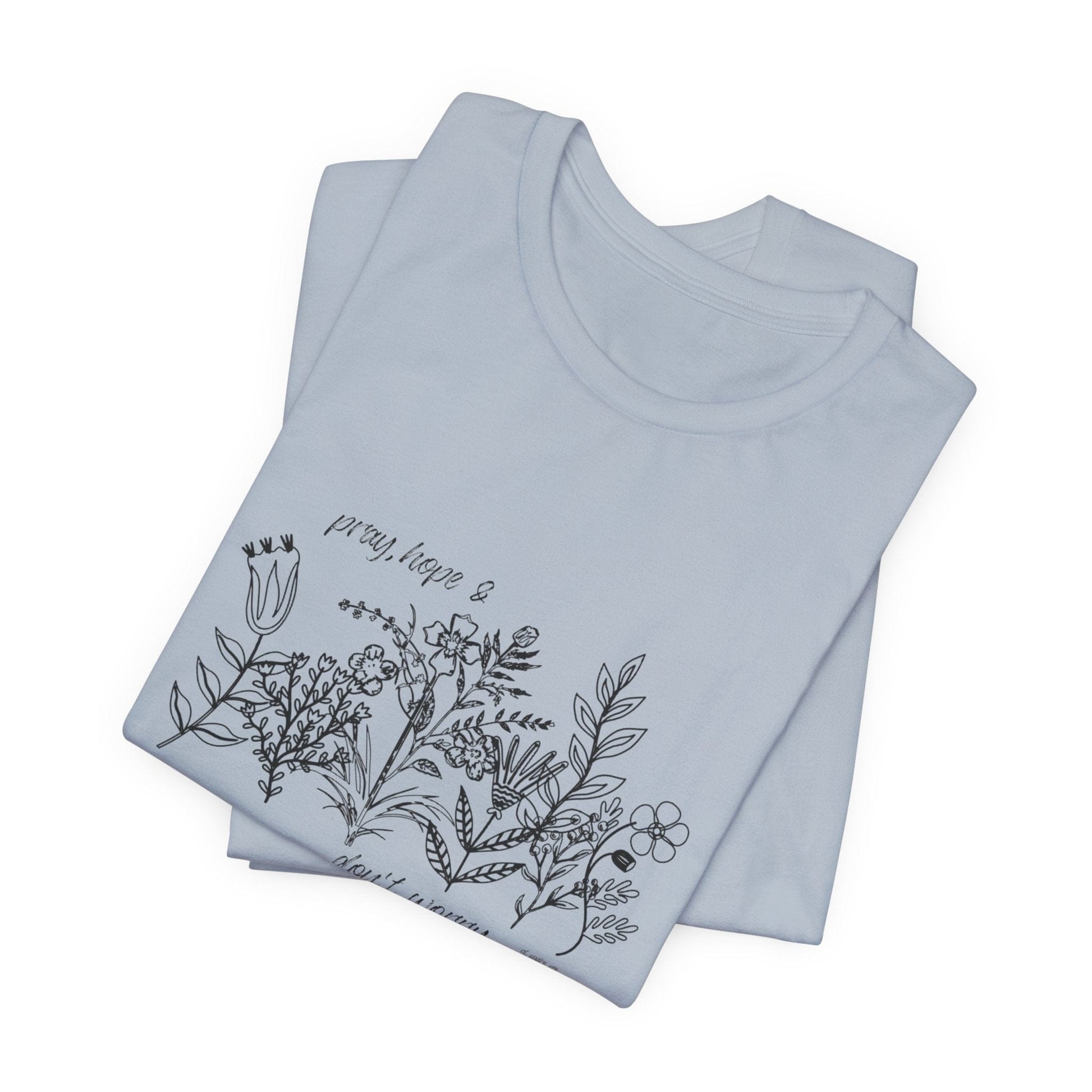 Printify T-Shirt Pray Hope Don't Worry Wildflower T-Shirt