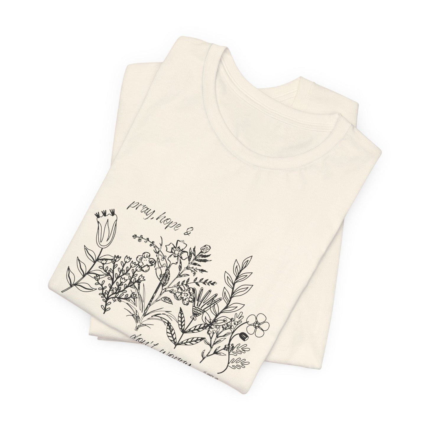 Printify T-Shirt Pray Hope Don't Worry Wildflower T-Shirt