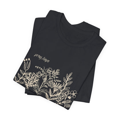 Printify T-Shirt Pray Hope Don't Worry Wildflower T-Shirt