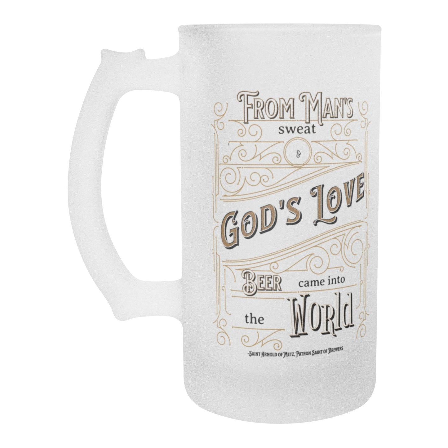 teelaunch Drinkware From Man's Sweat & God's Love Came the Personalized Frosted Beer Mug